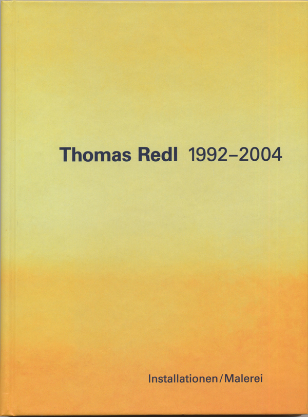 Thomas Redl 1992-2004, Installationen/Malerei, Ritter Verlag, 2005